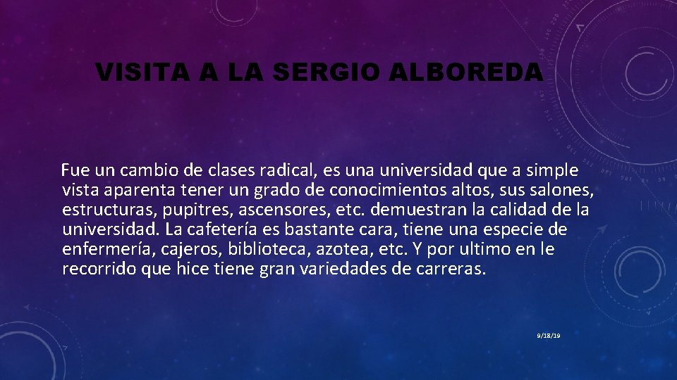 VISITA A LA SERGIO ALBOREDA Fue un cambio de clases radical, es una universidad