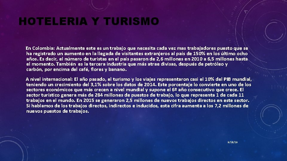 HOTELERIA Y TURISMO En Colombia: Actualmente es un trabajo que necesita cada vez mas