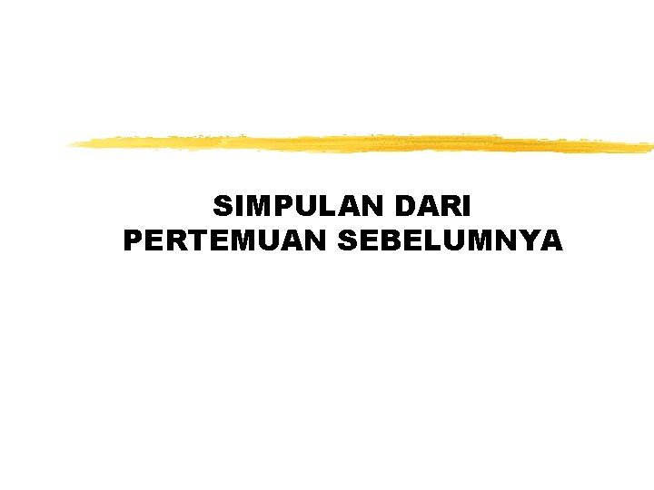 SIMPULAN DARI PERTEMUAN SEBELUMNYA 