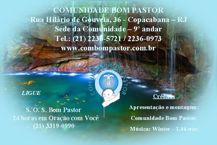 COMUNIDADE BOM PASTOR Rua Hilário de Gouveia, 36 - Copacabana – RJ Sede da COMUNIDADE BOM PASTOR Rua Hilário de Gouveia, 36 - Copacabana – RJ Sede da