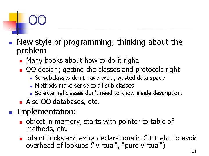 OO n New style of programming; thinking about the problem n n Many books