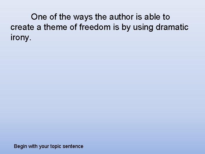 One of the ways the author is able to create a theme of freedom One of the ways the author is able to create a theme of freedom