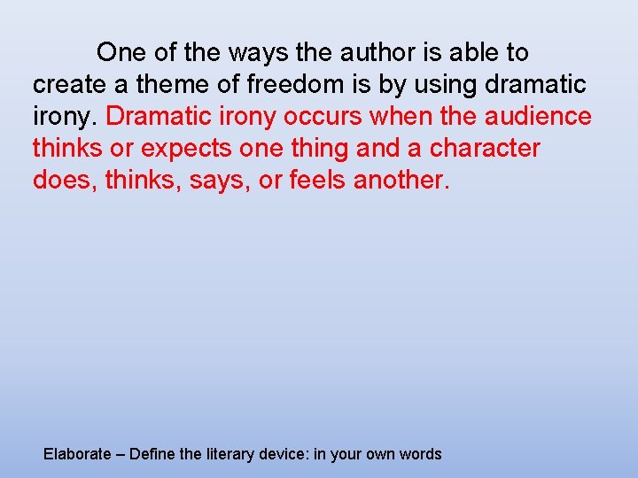 One of the ways the author is able to create a theme of freedom One of the ways the author is able to create a theme of freedom