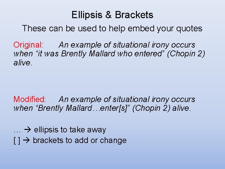 Ellipsis & Brackets These can be used to help embed your quotes Original: An Ellipsis & Brackets These can be used to help embed your quotes Original: An
