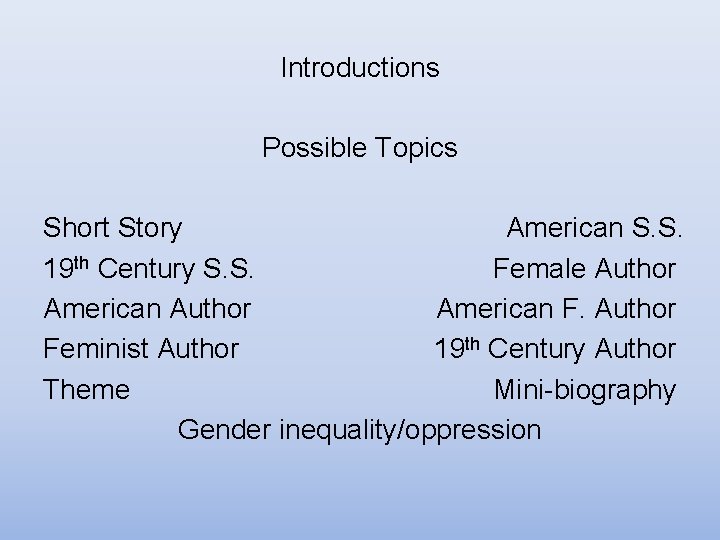 Introductions Possible Topics American S. S. Short Story Female Author 19 th Century S. Introductions Possible Topics American S. S. Short Story Female Author 19 th Century S.