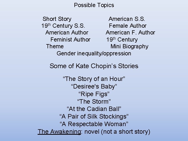 Possible Topics Short Story American S. S. 19 th Century S. S. Female Author Possible Topics Short Story American S. S. 19 th Century S. S. Female Author
