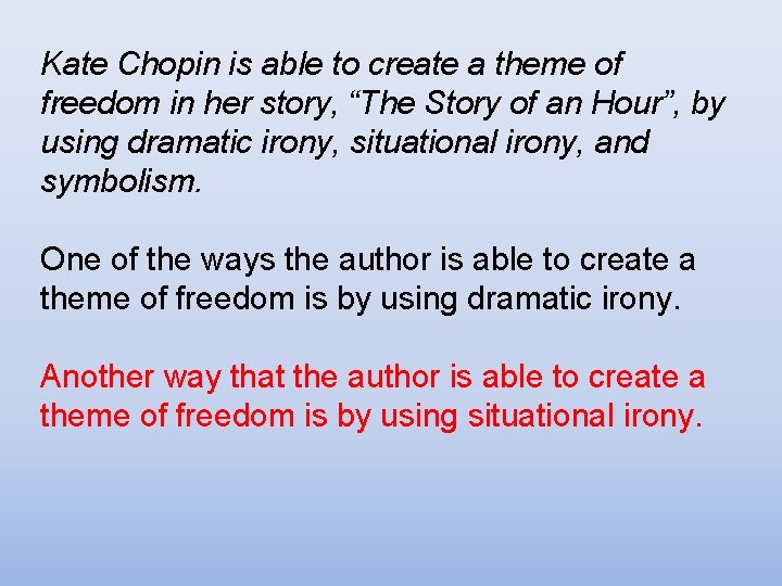 Kate Chopin is able to create a theme of freedom in her story, “The Kate Chopin is able to create a theme of freedom in her story, “The