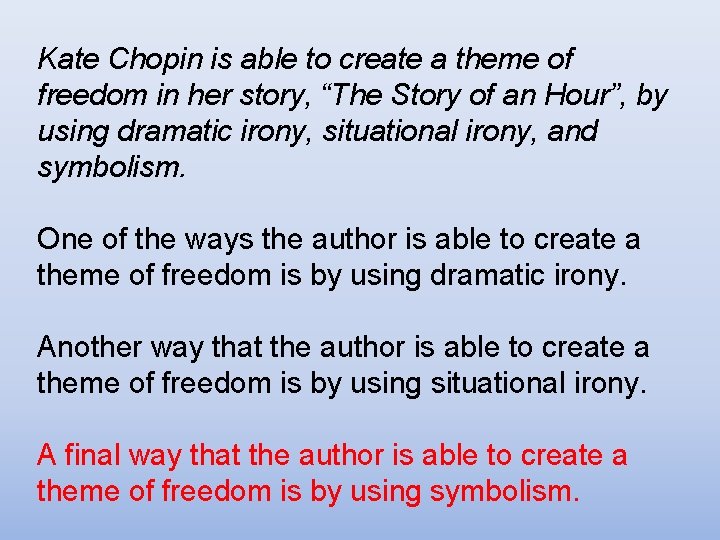 Kate Chopin is able to create a theme of freedom in her story, “The Kate Chopin is able to create a theme of freedom in her story, “The