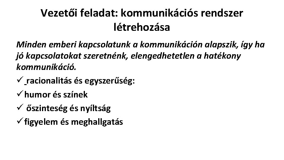 Vezetői feladat: kommunikációs rendszer létrehozása Minden emberi kapcsolatunk a kommunikáción alapszik, így ha jó