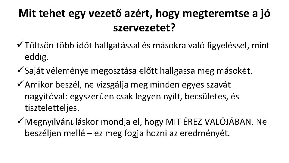 Mit tehet egy vezető azért, hogy megteremtse a jó szervezetet? ü Töltsön több időt