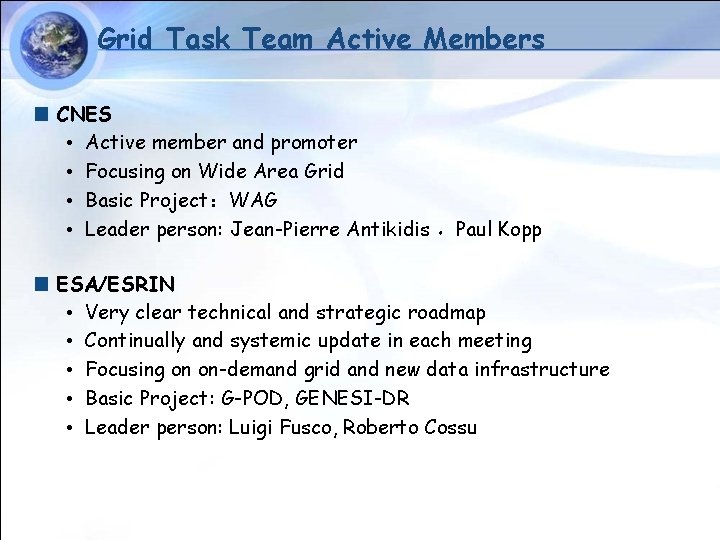 Grid Task Team Active Members CNES • Active member and promoter • Focusing on