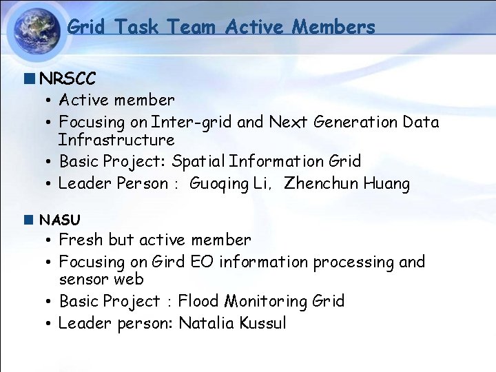 Grid Task Team Active Members NRSCC • Active member • Focusing on Inter-grid and