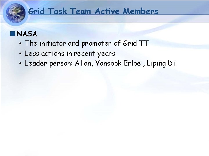 Grid Task Team Active Members NASA • The initiator and promoter of Grid TT