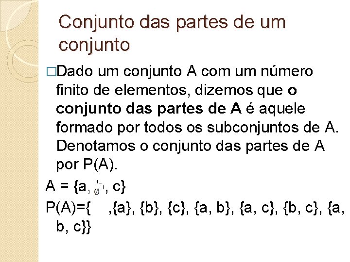 Conjunto das partes de um conjunto �Dado um conjunto A com um número finito Conjunto das partes de um conjunto �Dado um conjunto A com um número finito