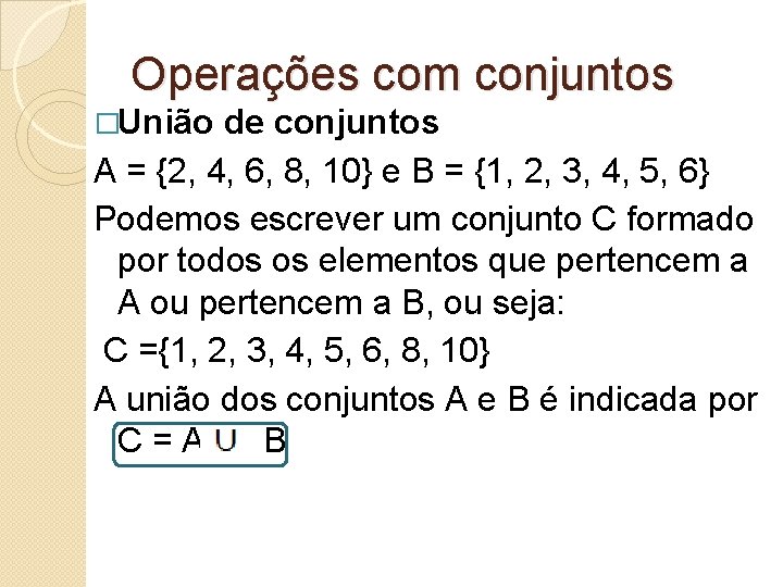 Operações com conjuntos �União de conjuntos A = {2, 4, 6, 8, 10} e Operações com conjuntos �União de conjuntos A = {2, 4, 6, 8, 10} e