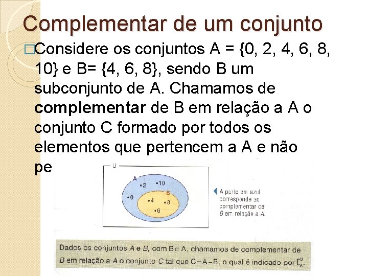 Complementar de um conjunto �Considere os conjuntos A = {0, 2, 4, 6, 8, Complementar de um conjunto �Considere os conjuntos A = {0, 2, 4, 6, 8,