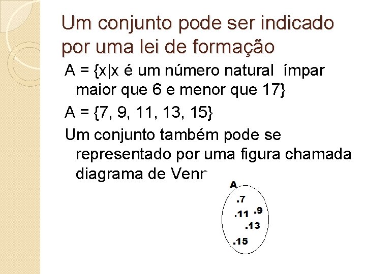 Um conjunto pode ser indicado por uma lei de formação A = {x|x é Um conjunto pode ser indicado por uma lei de formação A = {x|x é