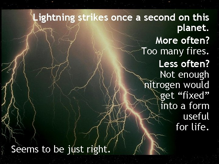 Lightning strikes once a second on this planet. More often? Too many fires. Less