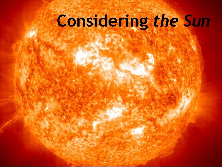 Considering the Sun 