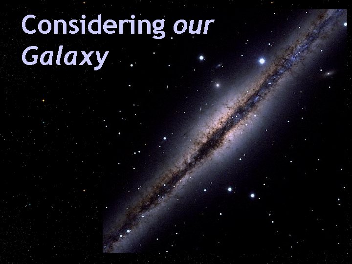 Considering our Galaxy 