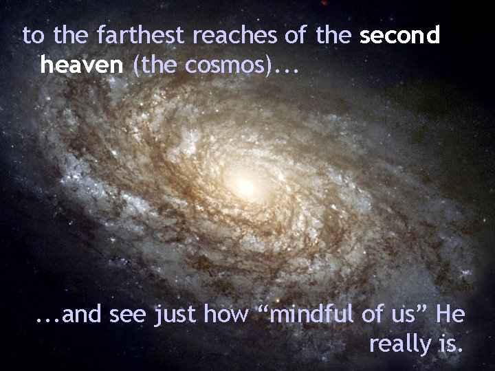 to the farthest reaches of the second heaven (the cosmos). . . and see