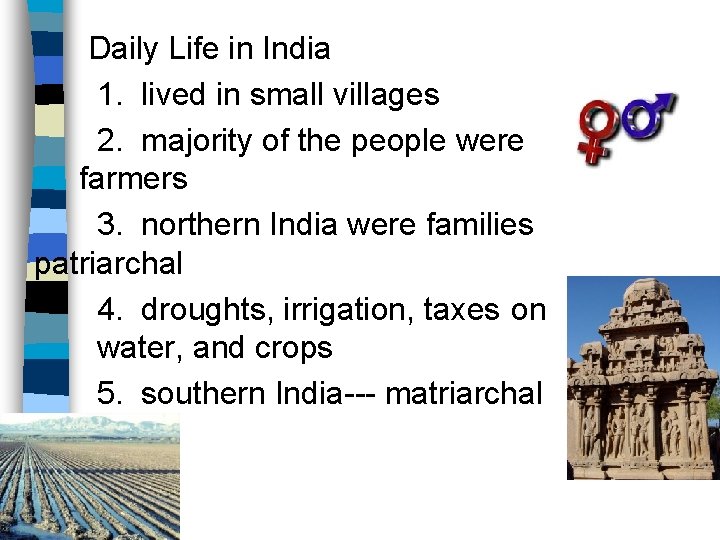 Daily Life in India 1. lived in small villages 2. majority of the people