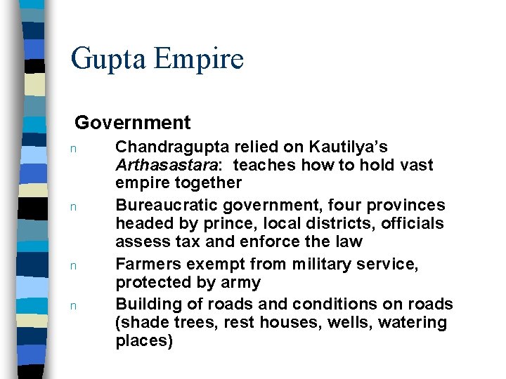Gupta Empire Government n n Chandragupta relied on Kautilya’s Arthasastara: teaches how to hold