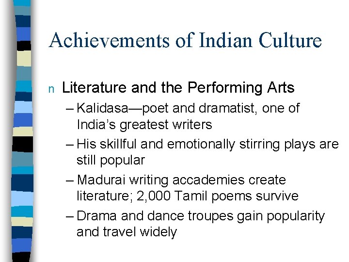 Achievements of Indian Culture n Literature and the Performing Arts – Kalidasa—poet and dramatist,