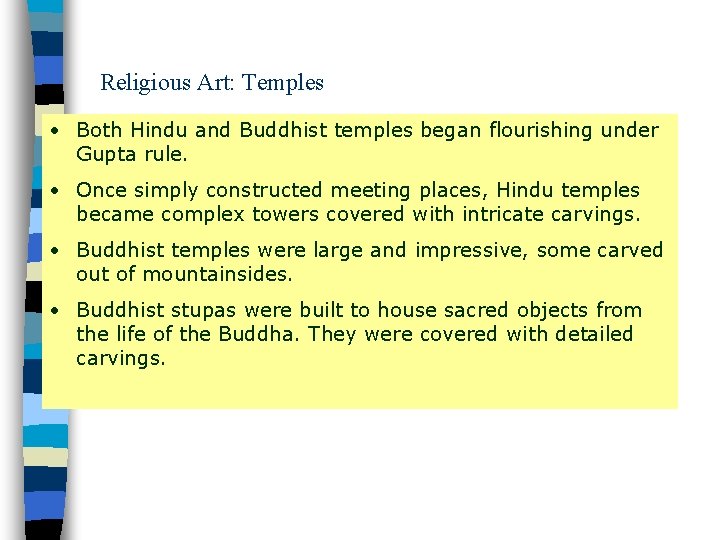 Religious Art: Temples • Both Hindu and Buddhist temples began flourishing under Gupta rule.