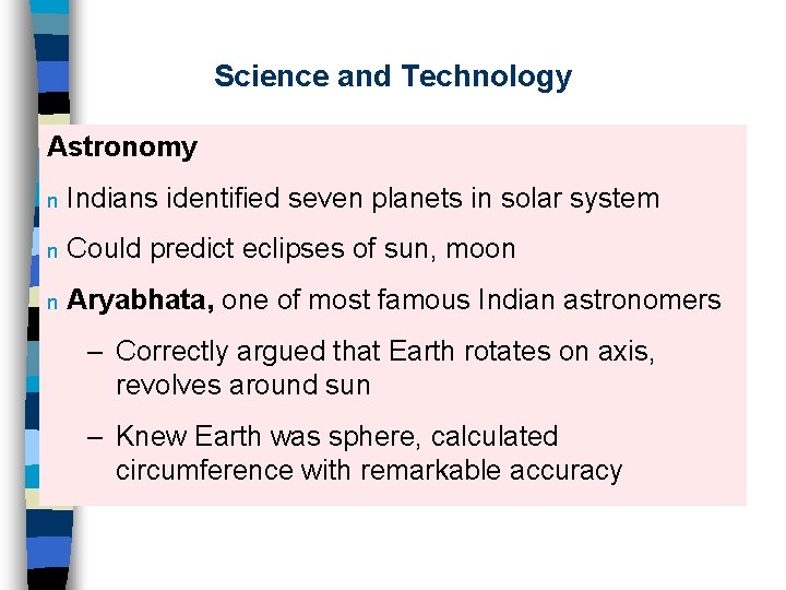 Science and Technology Astronomy n Indians identified seven planets in solar system n Could