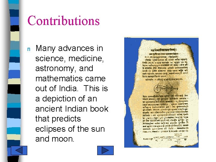 Contributions n Many advances in science, medicine, astronomy, and mathematics came out of India.