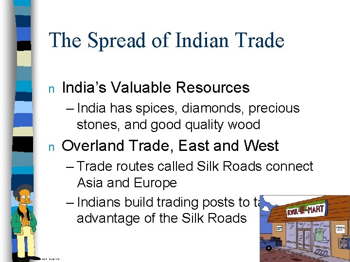 The Spread of Indian Trade n India’s Valuable Resources – India has spices, diamonds,