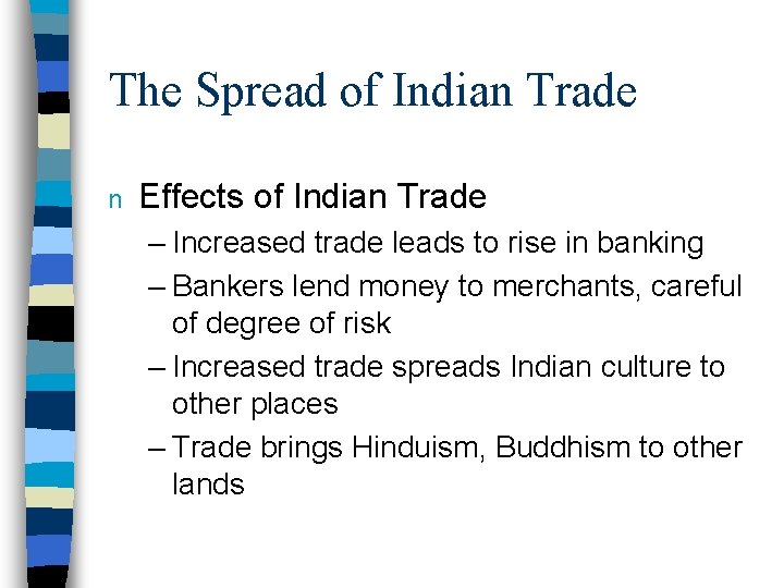 The Spread of Indian Trade n Effects of Indian Trade – Increased trade leads