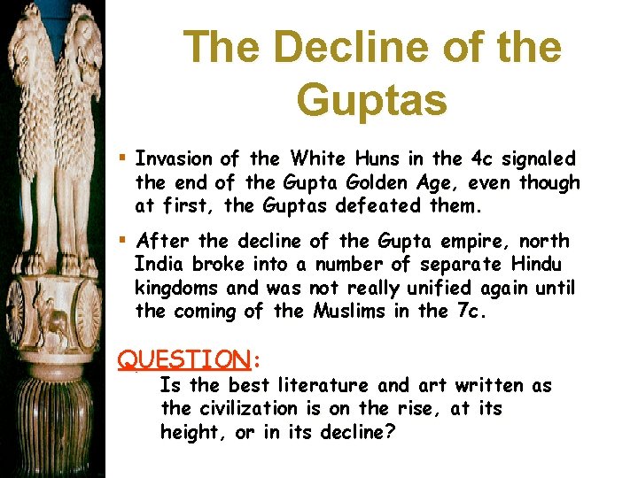 The Decline of the Guptas § Invasion of the White Huns in the 4