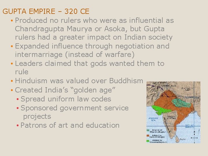 GUPTA EMPIRE – 320 CE • Produced no rulers who were as influential as