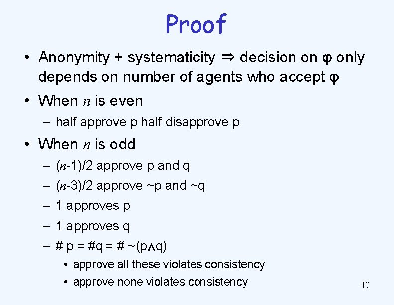 Proof • Anonymity + systematicity ⇒ decision on φ only depends on number of