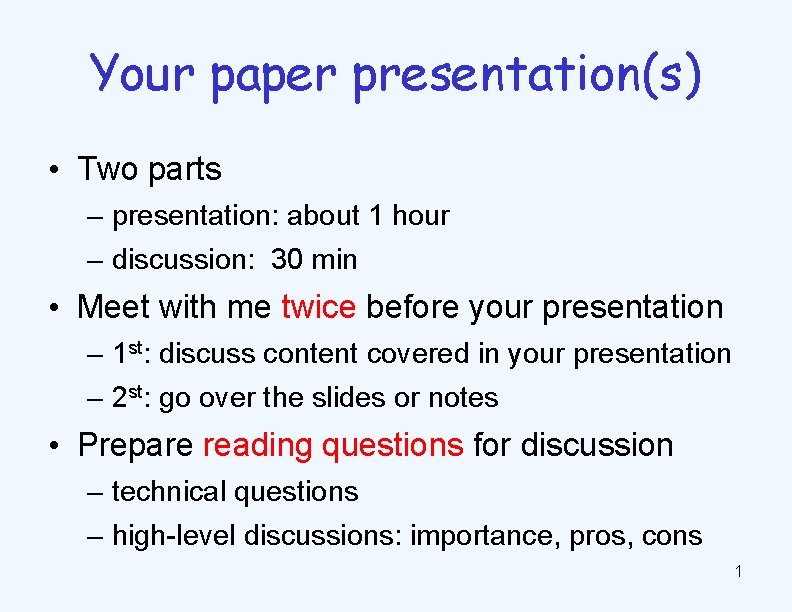 Your paper presentation(s) • Two parts – presentation: about 1 hour – discussion: 30