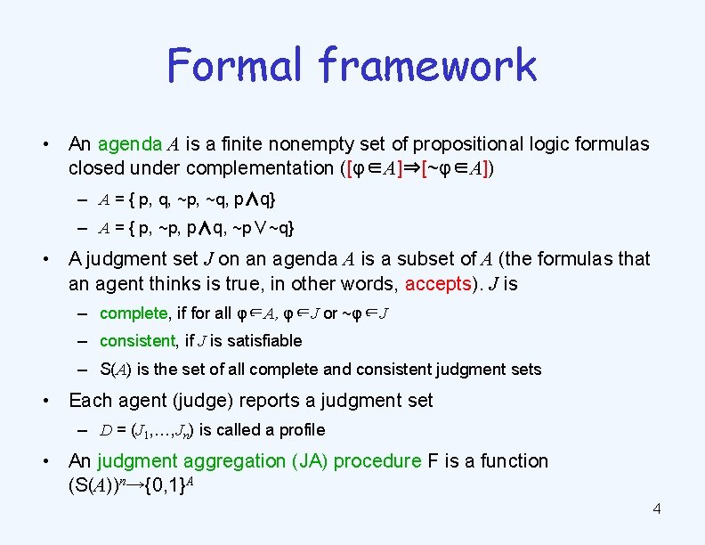 Formal framework • An agenda A is a finite nonempty set of propositional logic