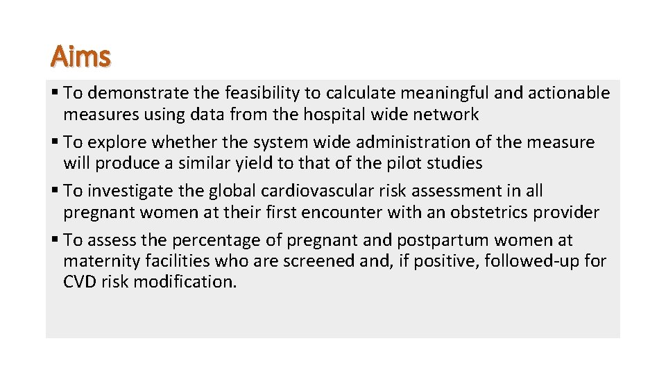 Aims § To demonstrate the feasibility to calculate meaningful and actionable measures using data