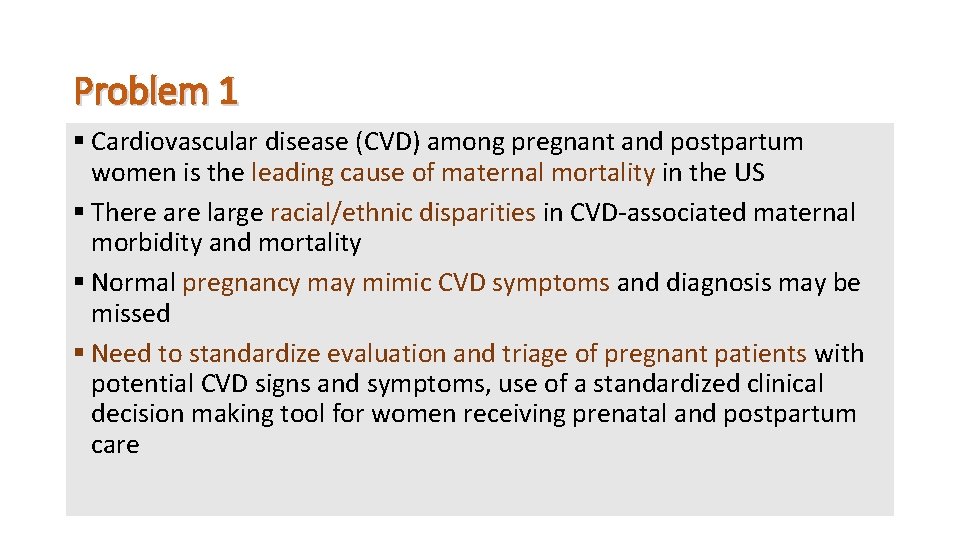 Problem 1 § Cardiovascular disease (CVD) among pregnant and postpartum women is the leading