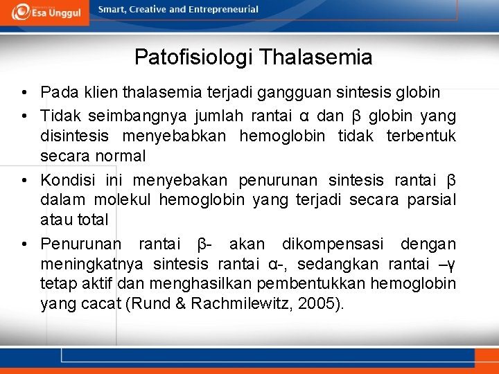 Patofisiologi Thalasemia • Pada klien thalasemia terjadi gangguan sintesis globin • Tidak seimbangnya jumlah