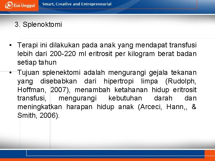 3. Splenoktomi • Terapi ini dilakukan pada anak yang mendapat transfusi lebih dari 200