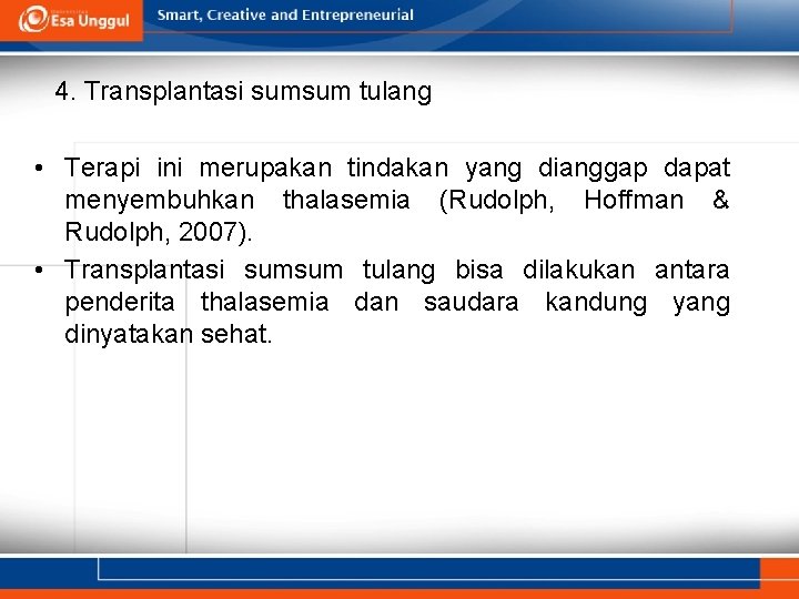 4. Transplantasi sumsum tulang • Terapi ini merupakan tindakan yang dianggap dapat menyembuhkan thalasemia