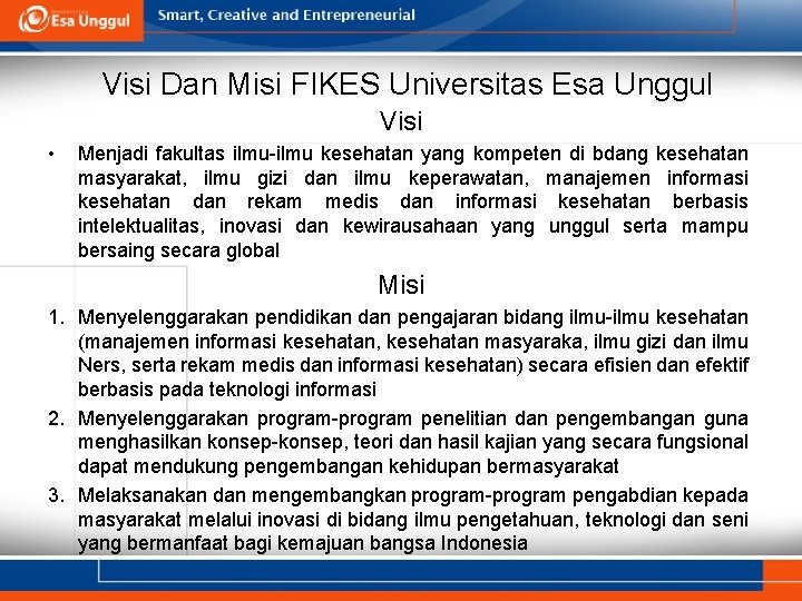 Visi Dan Misi FIKES Universitas Esa Unggul Visi • Menjadi fakultas ilmu-ilmu kesehatan yang