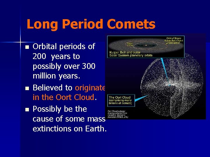 Long Period Comets n n n Orbital periods of 200 years to possibly over