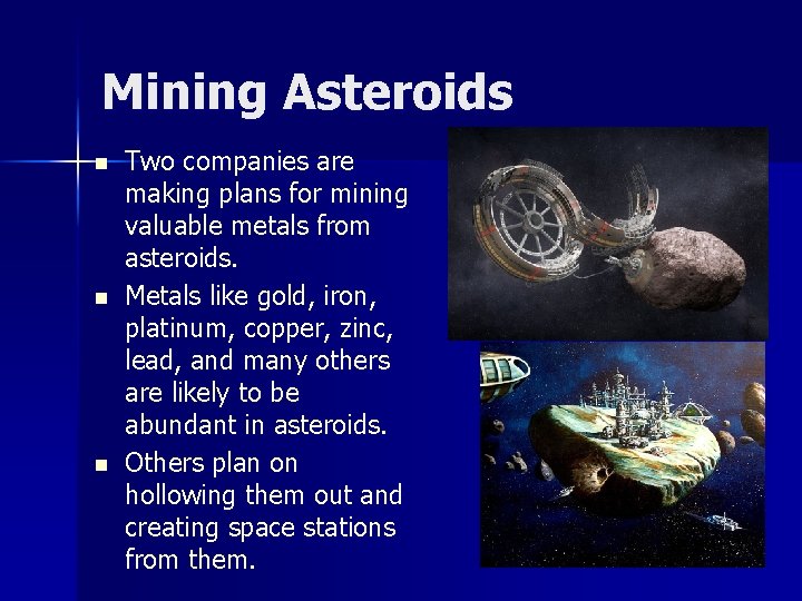 Mining Asteroids n n n Two companies are making plans for mining valuable metals