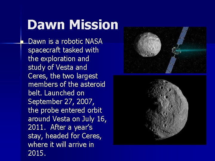 Dawn Mission n Dawn is a robotic NASA spacecraft tasked with the exploration and