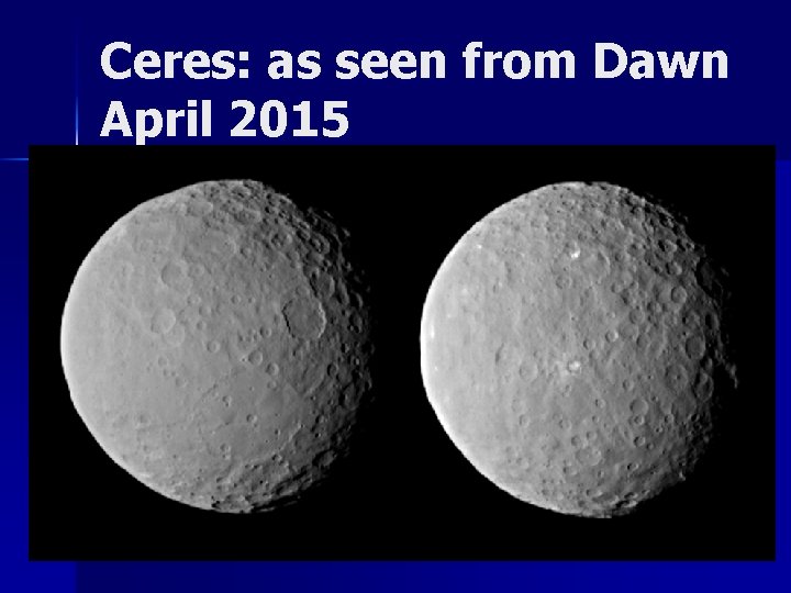 Ceres: as seen from Dawn April 2015 