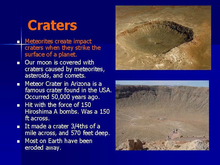 Craters n n n Meteorites create impact craters when they strike the surface of