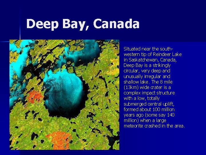 Deep Bay, Canada Situated near the southwestern tip of Reindeer Lake in Saskatchewan, Canada,